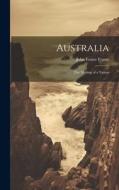 Australia: The Making of a Nation di John Foster Fraser edito da LEGARE STREET PR
