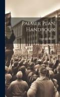 Palmer Plan Handbook di Frederick Palmer edito da LEGARE STREET PR