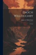 Enoch Willoughby di James A. Wickersham edito da LEGARE STREET PR