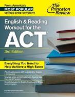 English And Reading Workout For The Act, 3rd Edition di Princeton Review edito da Random House Usa Inc