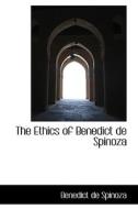 The Ethics Of Benedict De Spinoza di Benedict de Spinoza edito da Bibliolife
