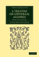 A Treatise on Universal Algebra di Alfred North Whitehead edito da Cambridge University Press