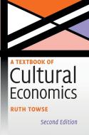 A Textbook of Cultural Economics di Ruth Towse edito da Cambridge University Press