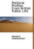 Political Profiles From British Public Life di Herbert Sidebotham edito da Bibliolife