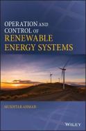 Operation and Control of Renewable Energy Systems di Mukhtar Ahmad edito da Wiley-Blackwell