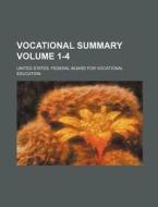 Vocational Summary Volume 1-4 di United States Federal Education edito da Rarebooksclub.com