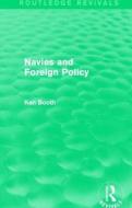 Navies and Foreign Policy di Ken Booth edito da Taylor & Francis Ltd