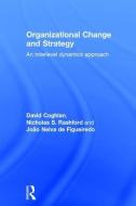 Organizational Change and Strategy di David Coghlan, Nicholas S. Rashford, Joao Neiva de Figueiredo edito da Taylor & Francis Ltd