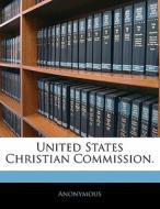 United States Christian Commission. di . Anonymous edito da Bibliolife, Llc