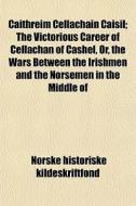 Caithreim Cellachain Caisil; The Victori di Nor Kildeskriftfond edito da General Books