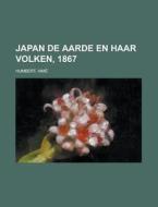 Japan De Aarde En Haar Volken, 1867 di Aim Humbert edito da Rarebooksclub.com