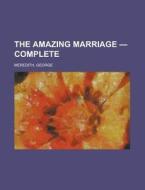 The Amazing Marriage - Complete di George Meredith edito da Rarebooksclub.com