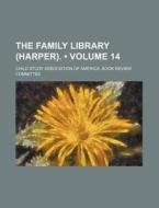 The Family Library (harper). (volume 14) di Child Study Association of Committee edito da General Books Llc