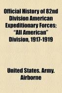Official History Of 82nd Division Americ di States Army United States Army Airborne edito da General Books