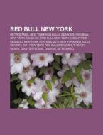 Red Bull New York di Source Wikipedia edito da Books LLC, Reference Series