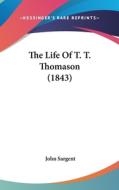 The Life of T. T. Thomason (1843) di John Sargent edito da Kessinger Publishing