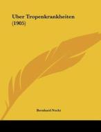 Uber Tropenkrankheiten (1905) di Bernhard Nocht edito da Kessinger Publishing
