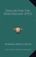 English for the Non-English (1913) di Norman Fergus Black edito da Kessinger Publishing