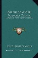 Iosephi Scaligeri Poemata Omnia: Ex Museio Petri Scriverii (1864) di Joseph Juste Scaliger edito da Kessinger Publishing