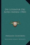 Die Literatur Des Alten Indien (1903) di Hermann Oldenberg edito da Kessinger Publishing