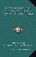 Powell's Principles and Practice of the Law of Evidence (1885) di John Cutler, Edmund Fuller Griffin edito da Kessinger Publishing