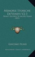 Memorie Storiche de'Veneti V2-3: Primi E Secondi Di Jacopo Filiasi (1811) di Giacomo Filiasi edito da Kessinger Publishing