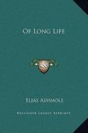 Of Long Life di Elias Ashmole edito da Kessinger Publishing