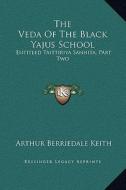 The Veda of the Black Yajus School: Entitled Taittiriya Sanhita, Part Two: Kandas IV-VII edito da Kessinger Publishing