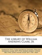 The Library Of William Andrews Clark, Jr di Harrison Post edito da Nabu Press