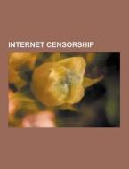 Internet Censorship di Source Wikipedia edito da University-press.org