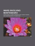 Wars Involving Montenegro: World War Ii, di Source Wikipedia edito da Books LLC, Wiki Series