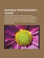 Svenska Professorer I Teknik: Svenska Pr di K. Lla Wikipedia edito da Books LLC, Wiki Series