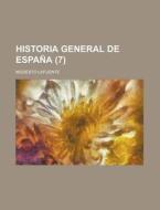 Historia General De Espana (7) di United States Congress House Select, Modesto Lafuente edito da Rarebooksclub.com