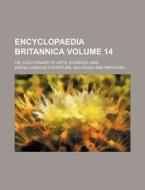 Encyclopaedia Britannica Volume 14; Or, a Dictionary of Arts, Sciences, and Miscellaneous Literature, Enlarged and Improved di Books Group edito da Rarebooksclub.com