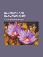 Handbuch Der Harmonielehre di Geological Survey, Hugo Riemann edito da Rarebooksclub.com