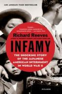 Infamy: The Shocking Story of the Japanese American Internment in World War II di Richard Reeves edito da PICADOR