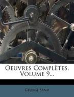 Oeuvres Completes, Volume 9... di George Sand edito da Nabu Press