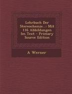Lehrbuch Der Stereochemie...: Mit 116 Abbildungen Im Text di A. Werner edito da Nabu Press