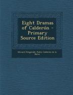 Eight Dramas of Calderon di Edward Fitzgerald, Pedro Calderon De La Barca edito da Nabu Press