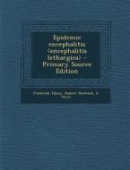 Epidemic Encephalitis - Primary Source Edition di Frederick Tilney, Hubert Shattuck B. Howe edito da Nabu Press