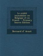 Le Credit Immobilier En Belgique Et En France di Bernard D' Avout edito da Nabu Press
