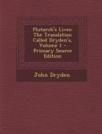 Plutarch's Lives: The Translation Called Dryden's, Volume 1 - Primary Source Edition di John Dryden edito da Nabu Press