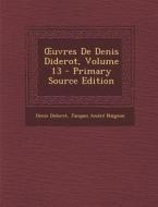 Uvres de Denis Diderot, Volume 13 - Primary Source Edition di Denis Diderot, Jacques Andre Naigeon edito da Nabu Press