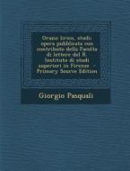 Orazio Lirico, Studi; Opera Pubblicata Con Contributo Della Facolta Di Lettere del R. Instituto Di Studi Superiori in Firenze - Primary Source Edition di Giorgio Pasquali edito da Nabu Press