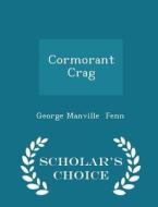 Cormorant Crag - Scholar's Choice Edition di George Manville Fenn edito da Scholar's Choice