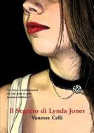 Il Segreto Di Lynda Jones di Vanessa Celli edito da Lulu.com