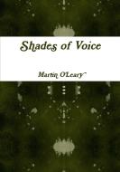 Shades of Voice di Martin O'Leary edito da Lulu.com