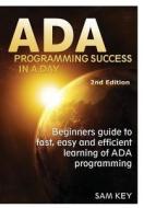 Ada Programming Success In A Day di Sam Key edito da Lulu.com