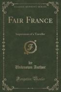 Fair France di Unknown Author edito da Forgotten Books