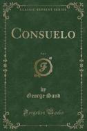 Consuelo, Vol. 1 (classic Reprint) di George Sand edito da Forgotten Books